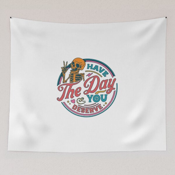 Item preview, Have The Day You Deserve designed and sold by sahbender.