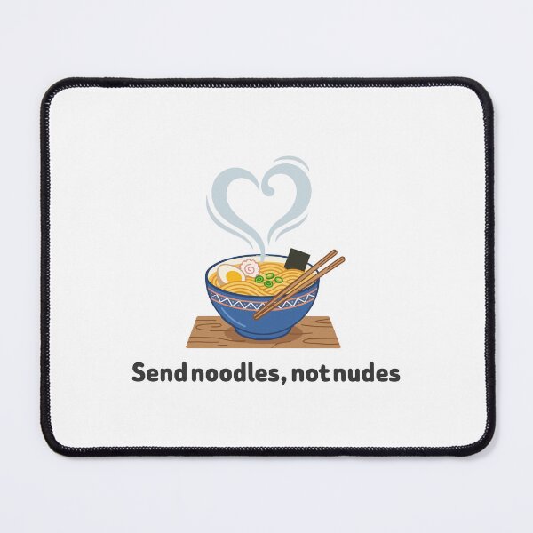 Item preview, Funny Send Noodles Not Nudes Ramen Bowl Heart Steam Foodie Meme Gift designed and sold by PixelCatalyst.