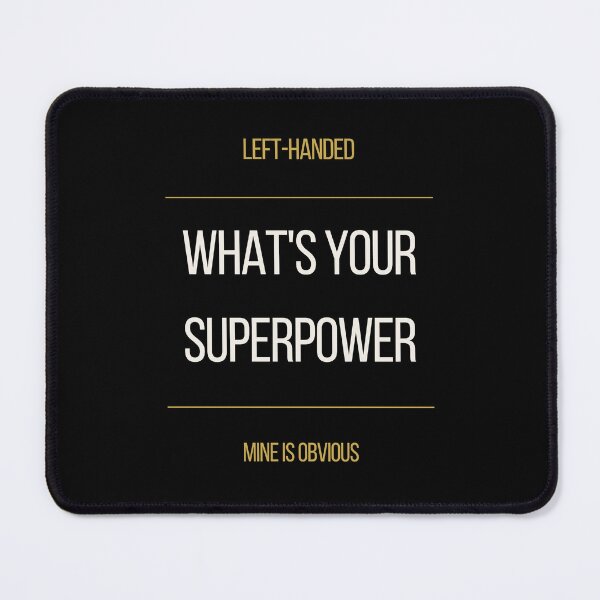 Item preview, Left-Handed What's Your Superpower mine is obvious Tee designed and sold by ProdlyTees.