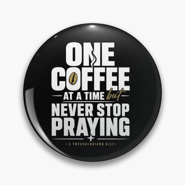 Item preview, One Coffee at a Time Christian Shirt – Never Stop Praying Faith Coffee Lover Tee designed and sold by ArtsBorn2Create.