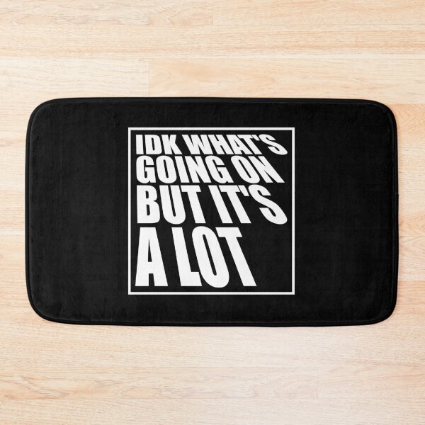 Item preview, Idk What's Going On But It's A Lot Funny Relatable Quote designed and sold by shirt-o-mat.