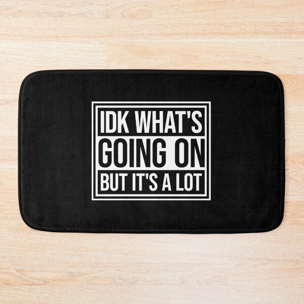 Item preview, Idk What's Going On But It's A Lot Funny Relatable Quote designed and sold by shirt-o-mat.
