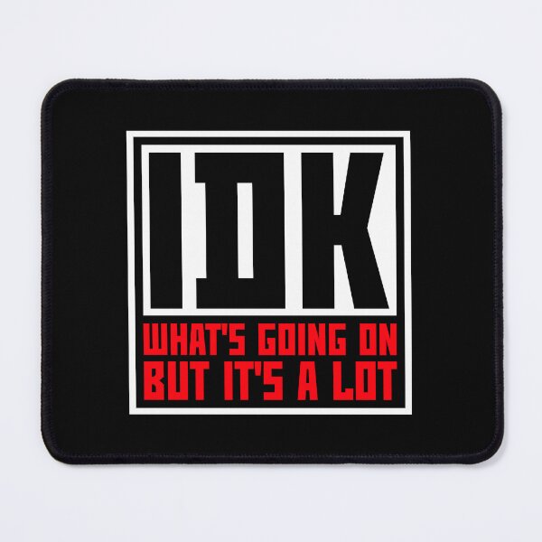 Item preview, Idk What's Going On But It's A Lot Funny Relatable Quote designed and sold by shirt-o-mat.