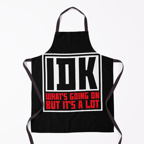 Item preview, Idk What's Going On But It's A Lot Funny Relatable Quote designed and sold by shirt-o-mat.