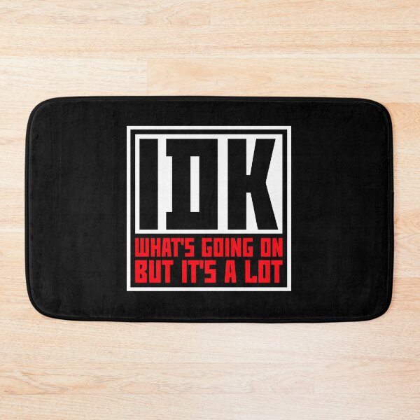 Item preview, Idk What's Going On But It's A Lot Funny Relatable Quote designed and sold by shirt-o-mat.