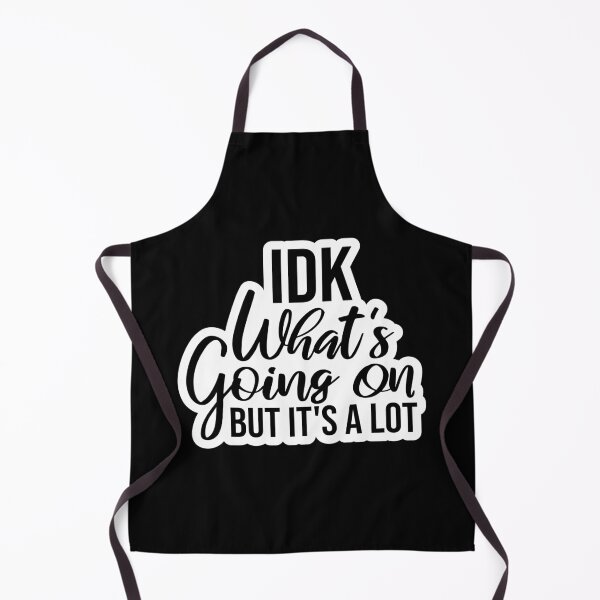 Item preview, Idk What's Going On But It's A Lot Funny Relatable Quote designed and sold by shirt-o-mat.