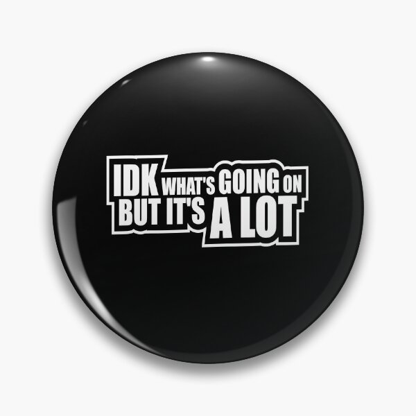 Item preview, Idk What's Going On But It's A Lot Funny Relatable Quote designed and sold by shirt-o-mat.