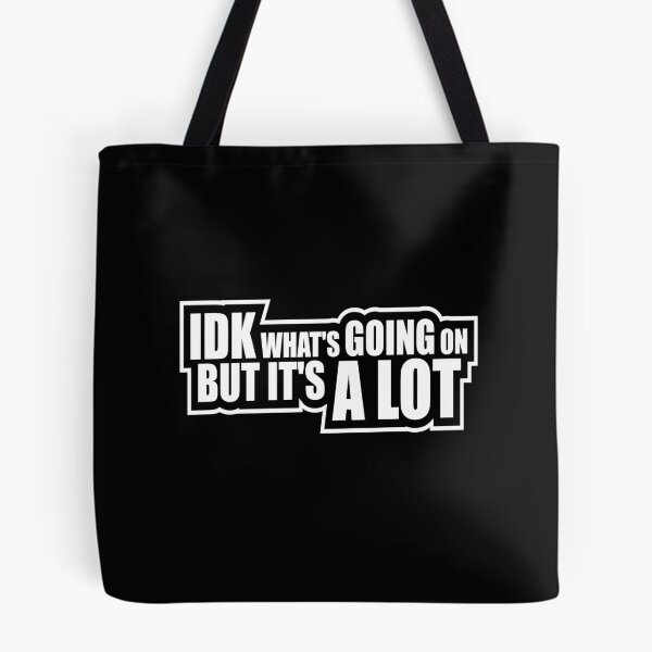 Item preview, Idk What's Going On But It's A Lot Funny Relatable Quote designed and sold by shirt-o-mat.