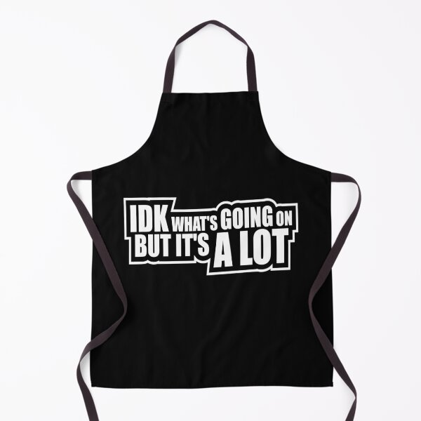 Item preview, Idk What's Going On But It's A Lot Funny Relatable Quote designed and sold by shirt-o-mat.