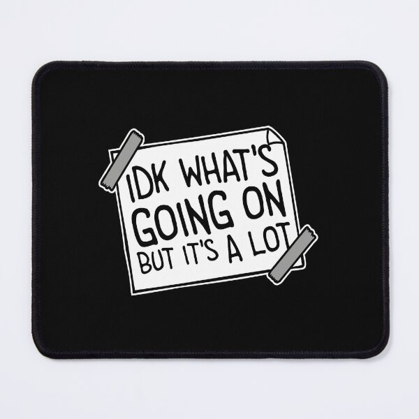Item preview, Idk What's Going On But It's A Lot Funny Relatable Quote designed and sold by shirt-o-mat.