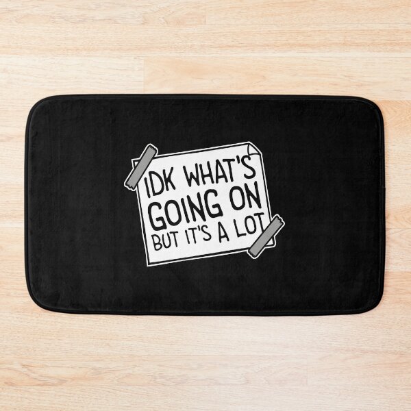 Item preview, Idk What's Going On But It's A Lot Funny Relatable Quote designed and sold by shirt-o-mat.