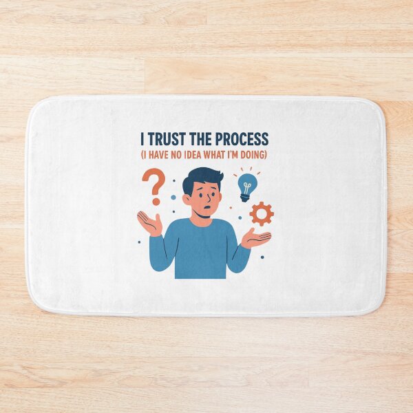 Item preview, I Trust the Process (I Have No Idea What I'm Doing) designed and sold by PeterskyDesign.
