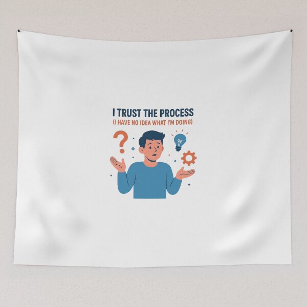 Item preview, I Trust the Process (I Have No Idea What I'm Doing) designed and sold by PeterskyDesign.