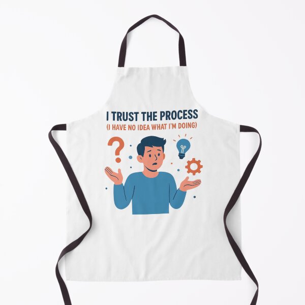Item preview, I Trust the Process (I Have No Idea What I'm Doing) designed and sold by PeterskyDesign.
