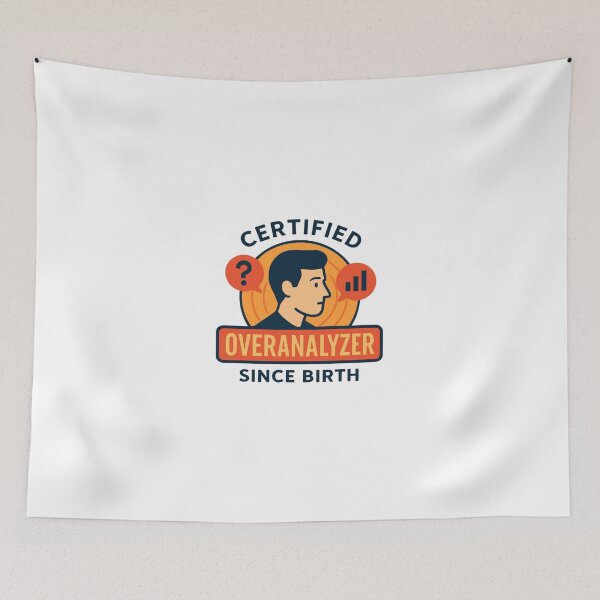 Item preview, Certified Overanalyzer Since Birth designed and sold by PeterskyDesign.