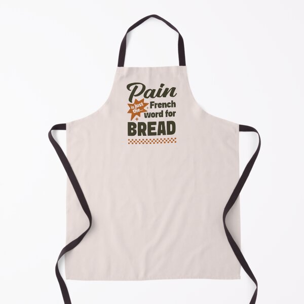 Item preview, Pain is just French for bread | Funny existential foodie thought designed and sold by MamSelle.