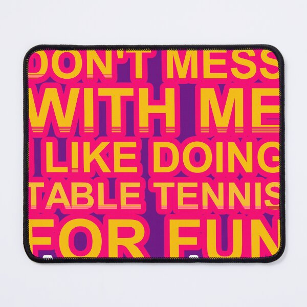 Item preview, Don'T Mess With I Like Doing Table Tennis For Fun designed and sold by TheIconSmith.
