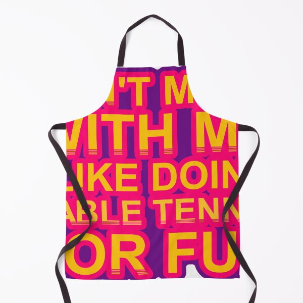 Item preview, Don'T Mess With I Like Doing Table Tennis For Fun designed and sold by TheIconSmith.