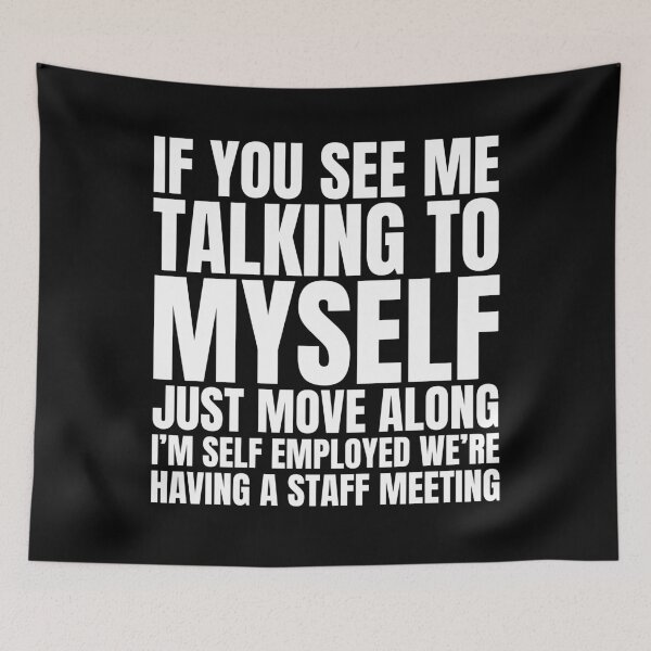 Item preview, Retro If You See Me Talking To Myself Just Move Along I’m Self Employed We’re Having A Staff Meeting designed and sold by Dondonmart.