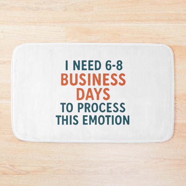 Item preview, I Need 6-8 Business Days to Process This Emotion designed and sold by PeterskyDesign.