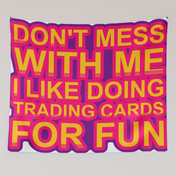 Item preview, Don'T Mess With I Like Doing Trading Cards For Fun designed and sold by TheIconSmith.