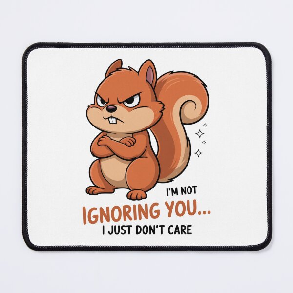Item preview, Ignoring You Funny Angry Squirrel designed and sold by Gallory Hive.