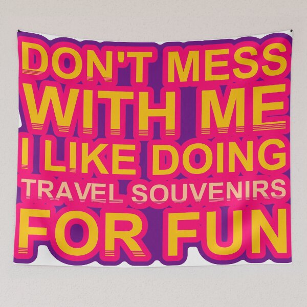 Item preview, Don'T Mess With I Like Doing Travel Souvenirs For Fun designed and sold by TheIconSmith.