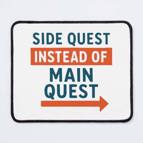 Item preview, Side Quest Instead of Main Quest designed and sold by PeterskyDesign.