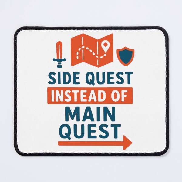 Item preview, Side Quest Instead of Main Quest designed and sold by PeterskyDesign.