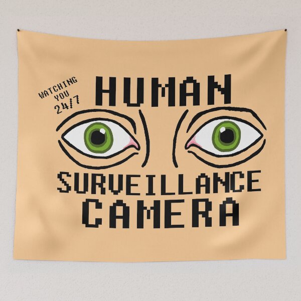 Item preview, Human Surveillance Camera Dry Humor designed and sold by CDPrintsDesigns.