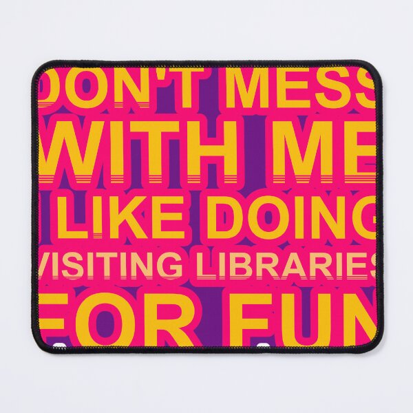 Item preview, Don'T Mess With I Like Doing Visiting Libraries For Fun designed and sold by TheIconSmith.