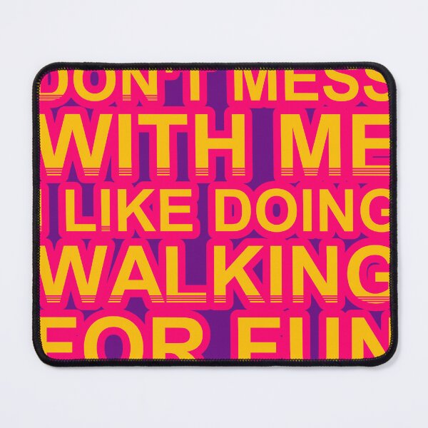 Item preview, Don'T Mess With I Like Doing Walking For Fun designed and sold by TheIconSmith.