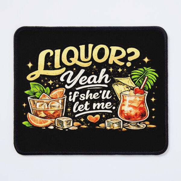 Item preview, Liquor Yeah If She'll Let Me designed and sold by JohnnyP-Store.