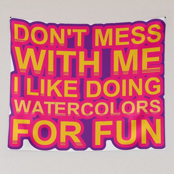 Item preview, Don'T Mess With I Like Doing Watercolors For Fun designed and sold by TheIconSmith.