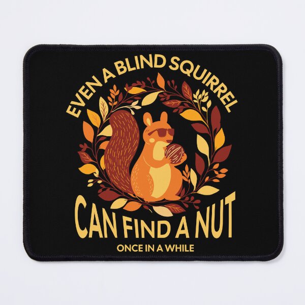 Item preview, Even a Blind Squirrel Can Find a Nut designed and sold by Comfort-shirt.