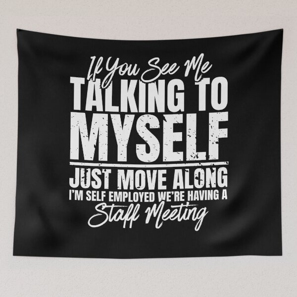 Item preview, Retro If You See Me Talking To Myself Just Move Along I’m Self Employed We’re Having A Staff Meeting designed and sold by Dondonmart.