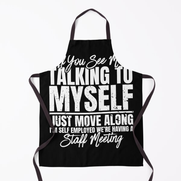 Item preview, Retro If You See Me Talking To Myself Just Move Along I’m Self Employed We’re Having A Staff Meeting designed and sold by Dondonmart.