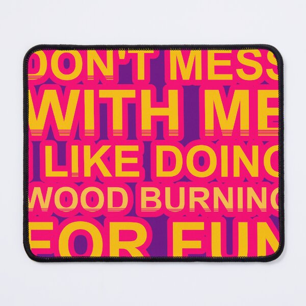 Item preview, Don'T Mess With I Like Doing Wood Burning For Fun designed and sold by TheIconSmith.