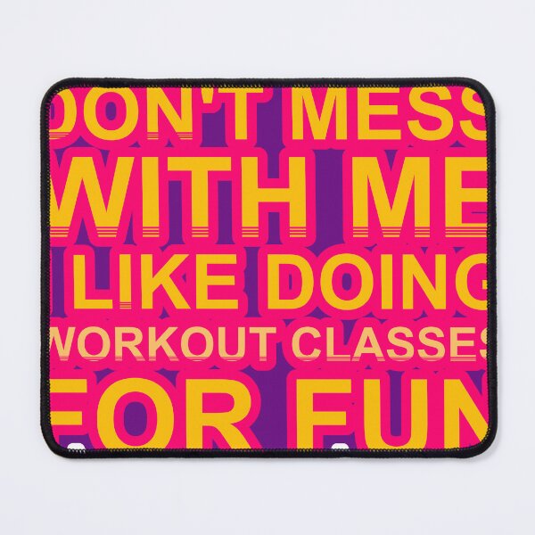 Item preview, Don'T Mess With I Like Doing Workout Classes For Fun designed and sold by TheIconSmith.