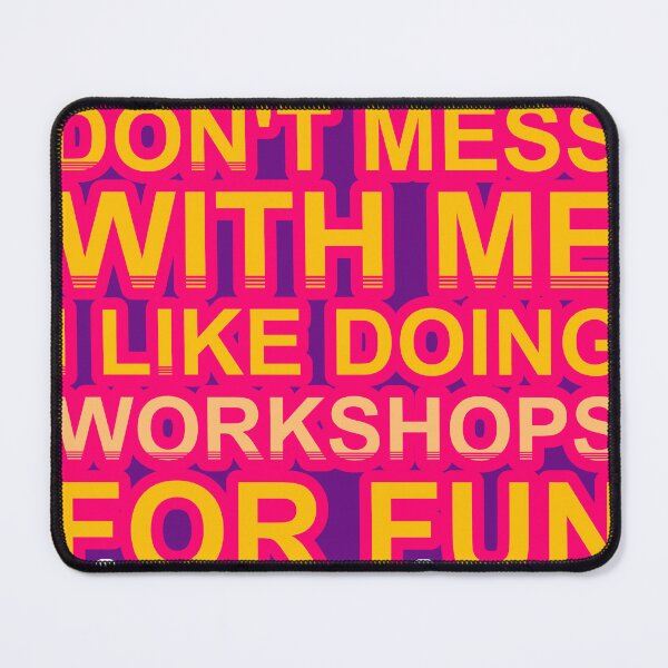 Item preview, Don'T Mess With I Like Doing Workshops For Fun designed and sold by TheIconSmith.