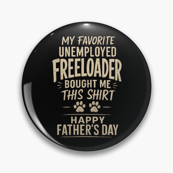 Item preview, My Favorite Unemployed Freeloader Bought me This happy fathers day designed and sold by Kladhadredo.