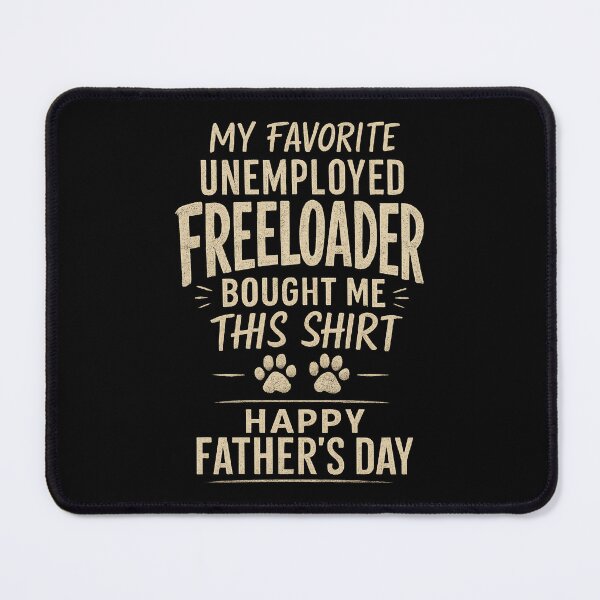 Item preview, My Favorite Unemployed Freeloader Bought me This happy fathers day designed and sold by Kladhadredo.
