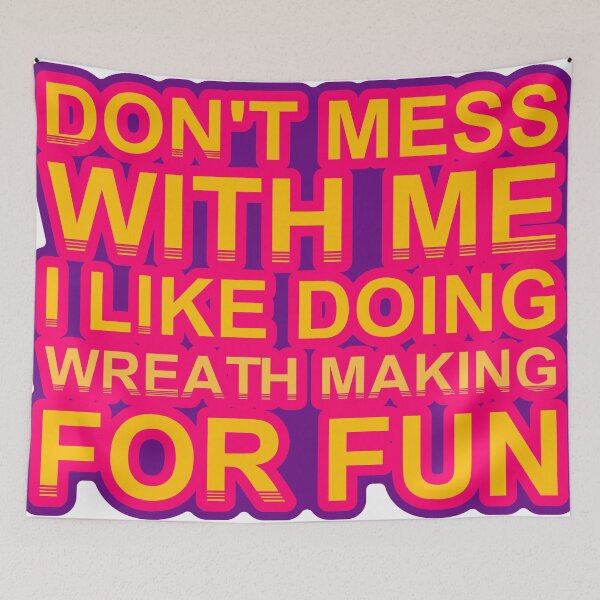 Item preview, Don'T Mess With I Like Doing Wreath Making For Fun designed and sold by TheIconSmith.