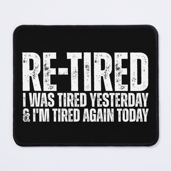 Item preview, Re-Tired I was Tired Yesterday New Retiree 2026 Retired designed and sold by Dondonmart.