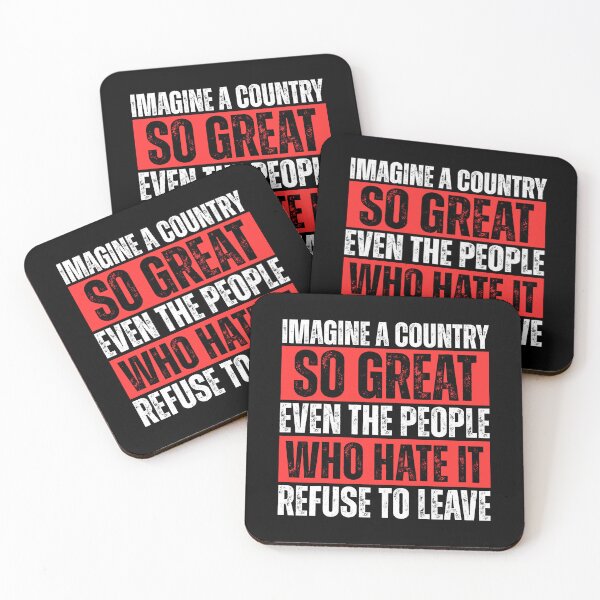 Item preview, Imagine A Country So Great Even The People Who Hate It Refuse To Leave designed and sold by Dondonmart.