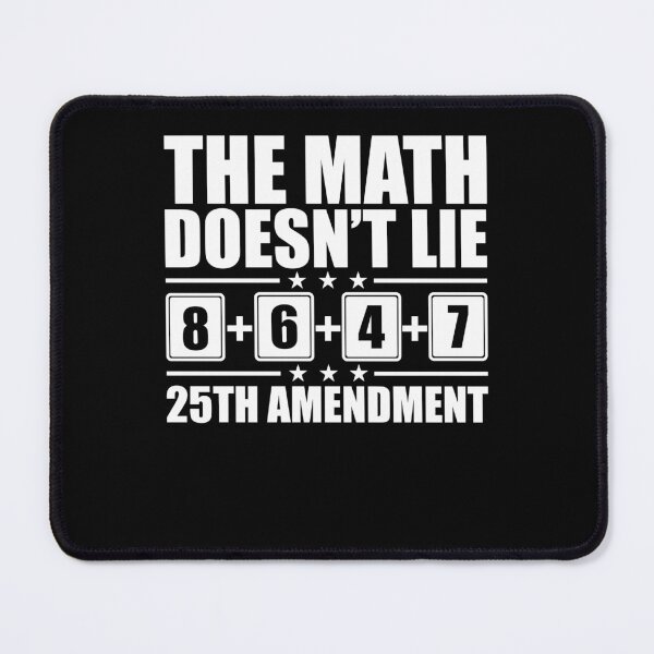 Item preview, The Math Doesn’t Lie 25th Amendment 86 47 Sarcastic Graphic designed and sold by phoebelevine.