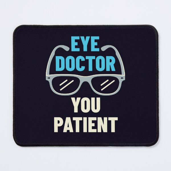 Item preview, Eye Doctor You Patient Funny Optometrist Ophthalmologist designed and sold by jaygo.