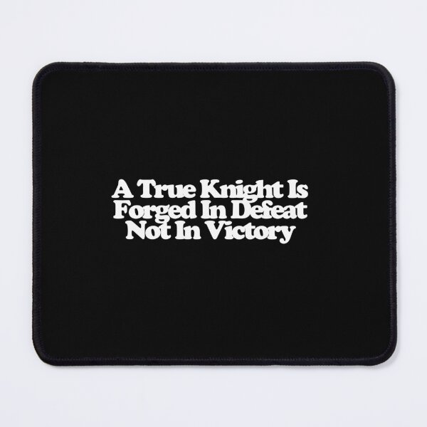 Item preview, A True Knight Is Forged In Defeat Not In Victory - A Knight of the Seven Kingdoms Art designed and sold by dsxclothing.