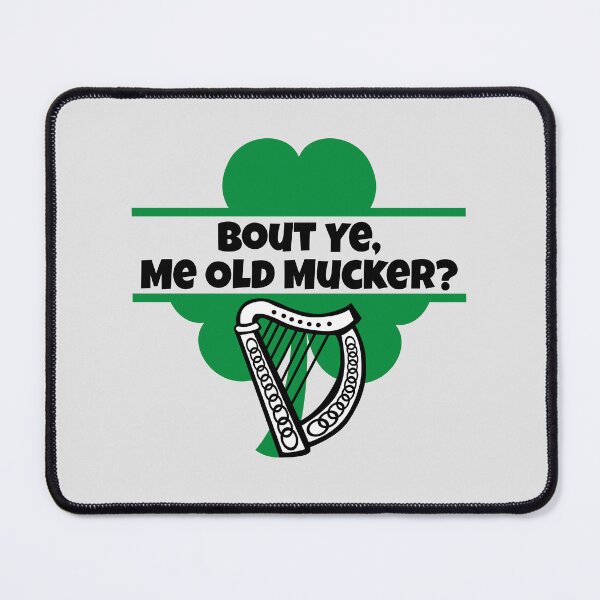 Item preview, Bout Ye, Me Old Mucker in the Irish Vernacular. designed and sold by MPC-Mince-Pies.