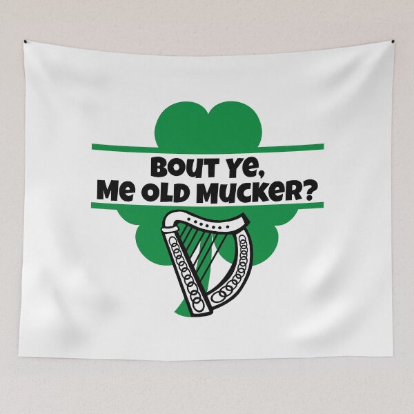 Item preview, Bout Ye, Me Old Mucker in the Irish Vernacular. designed and sold by MPC-Mince-Pies.